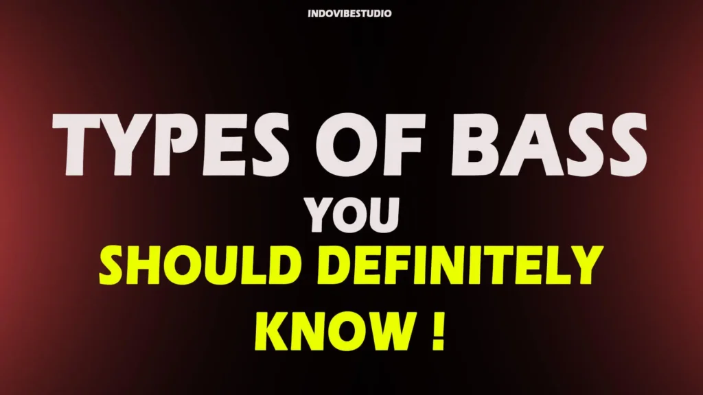 Types of Bass You Should Definitely Know (Complete Producer Guide)